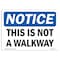 Signmission OSHA Notice, 5" Height, This Is Not A Walkway Sign, 7" X 5", Landscape OS-NS-D-57-L-18633 - alternate 1